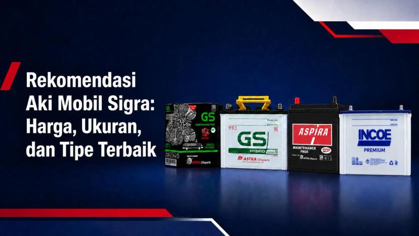 Rekomendasi Aki Mobil Sigra