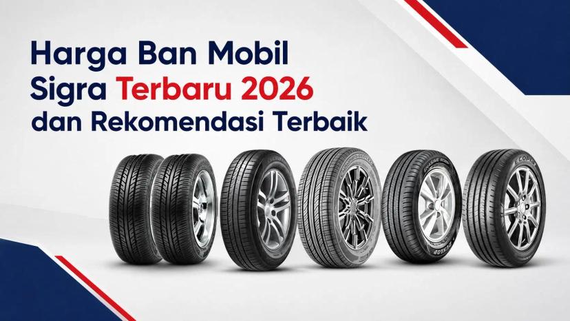 Harga Ban Mobil Sigra Terbaru