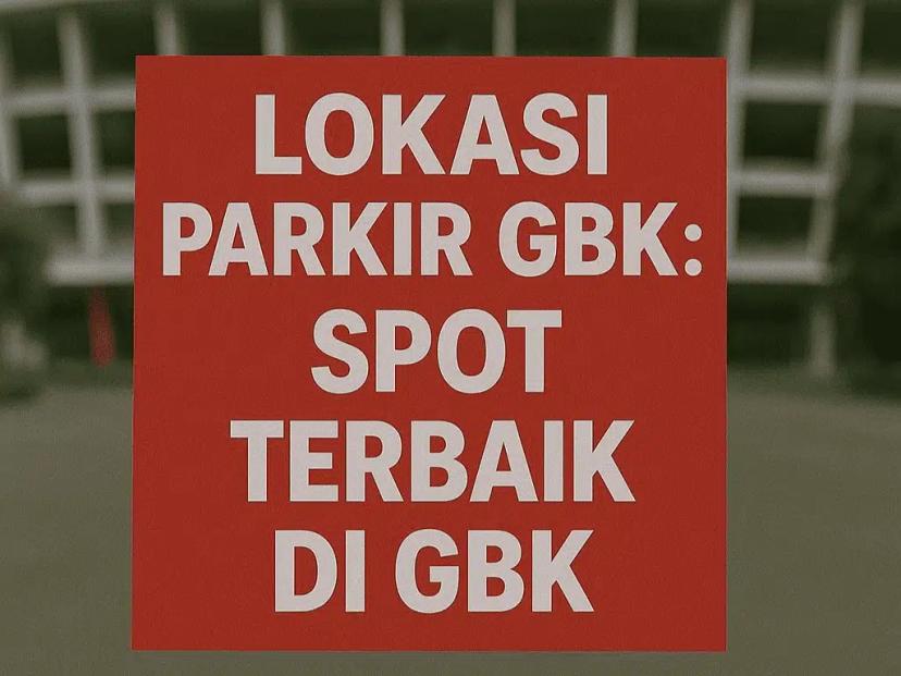 lokasi parkir GBK