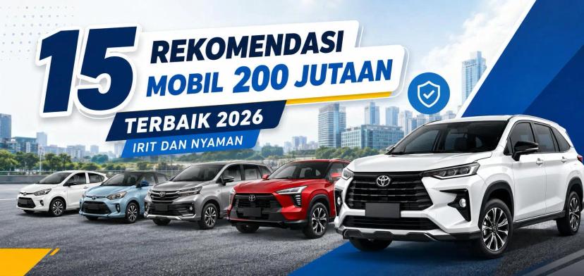 Rekomendasi Mobil 200 Jutaan Terbaik 2026